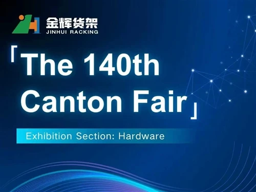 JINHUI RACKING은 Canton Fair 2026을 준비했습니다.